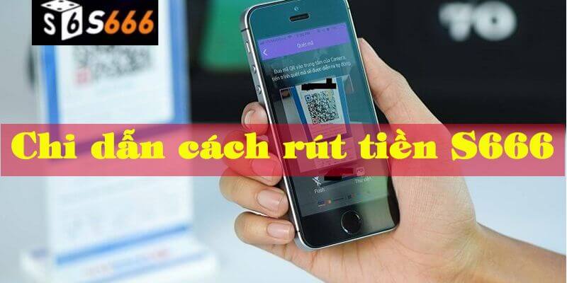 Các bước rút tiền S666 nhanh như chớp