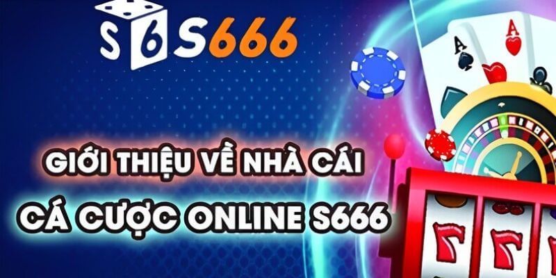 Thông tin chung về S666